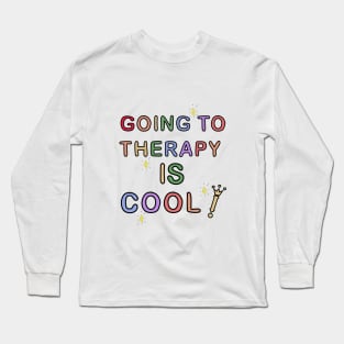 Going To Therapy Is Cool! Long Sleeve T-Shirt